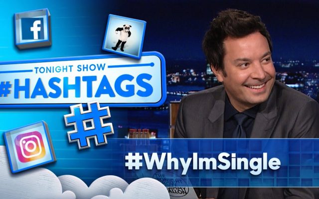 Jimmy Fallon’s New Hashtags–#WhyImSingle